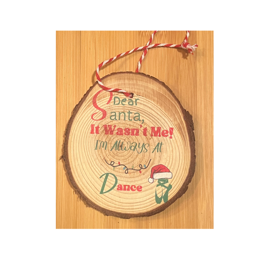 Dear Santa, Dancer Ornament-Wood Slice Ornaments